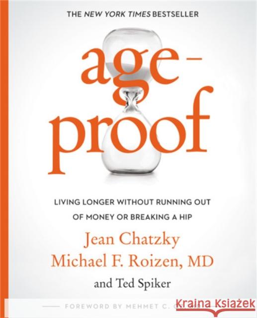 Ageproof: Living Longer Without Running Out of Money or Breaking a Hip Jean Chatzky Michael F. Roizen Ted Spiker 9781455567324 Grand Central Life & Style