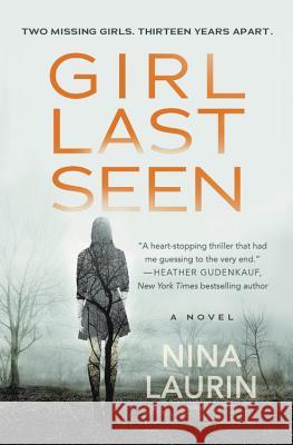 Girl Last Seen: A Gripping Psychological Thriller with a Shocking Twist Nina Laurin 9781455569021 Grand Central Publishing