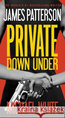 Private Down Under James Patterson Michael White 9781455582211