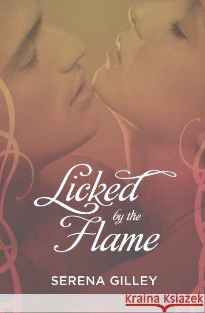 Licked by the Flame Serena Gilley 9781455584581 Forever Yours