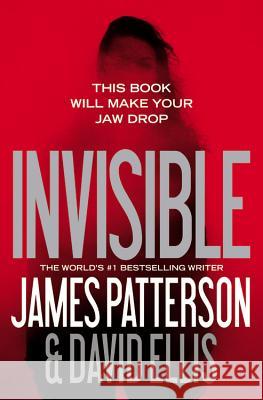 Invisible James Patterson David Ellis 9781455585038 Grand Central Publishing