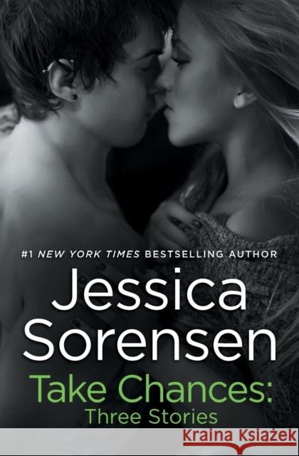 Take Chances: Three Stories Jessica Sorensen 9781455585236 Forever Yours