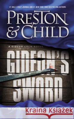 Gideon's Sword Douglas J. Preston Lincoln Child 9781455588107 Grand Central Publishing