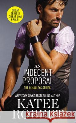 An Indecent Proposal Katee Robert 9781455590520 Forever