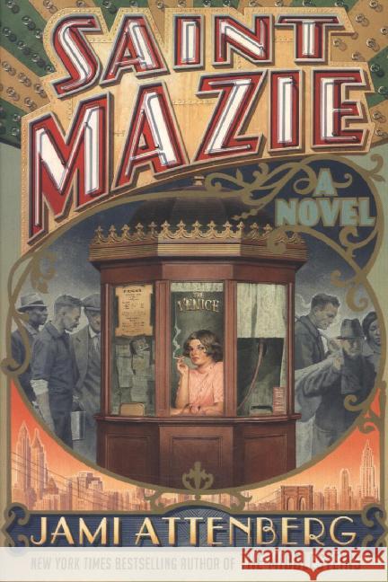 Saint Mazie : A Novel Attenberg, Jami 9781455590643 Grand Central Publishing