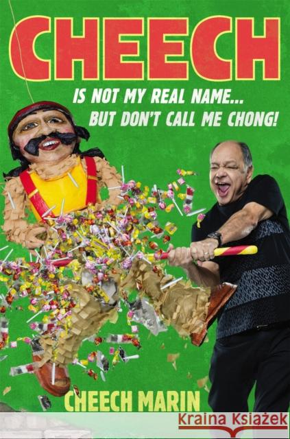 Cheech Is Not My Real Name: ...But Don't Call Me Chong Cheech Marin 9781455592340