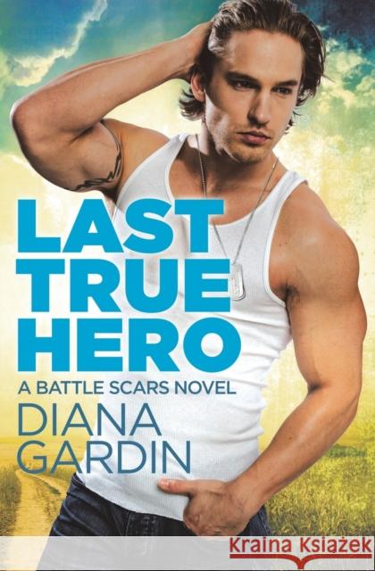 Last True Hero Diana Gardin 9781455594702 Forever Yours