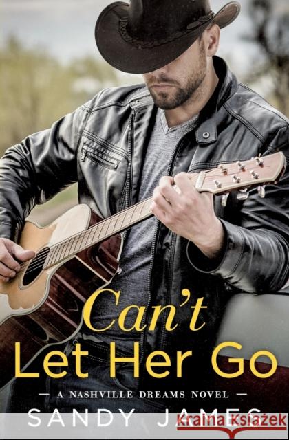 Can't Let Her Go Sandy James 9781455595600