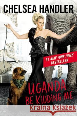 Uganda Be Kidding Me Chelsea Handler 9781455599714