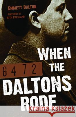 When the Daltons Rode Emmett Dalton, Kith Presland 9781455615353 Pelican Publishing Co