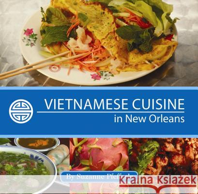 Vietnamese Cuisine in New Orleans Suzanne Pfefferle 9781455618538 