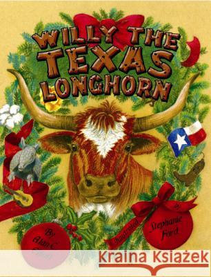Willy the Texas Longhorn Alan Elliott Stephanie Ford 9781455618705 Pelican Publishing Company
