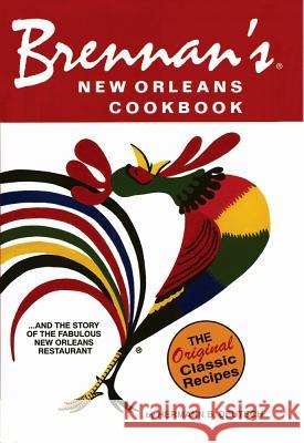 Brennan's New Orleans Cookbook: With the Story of the Fabulous New Orleans Restaurant Hermann B. Deutsch 9781455620197 Pelican Publishing Co