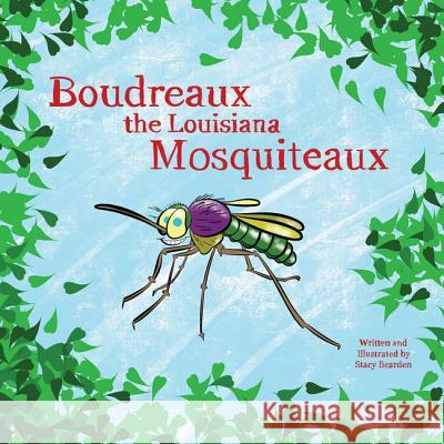 Boudreaux the Louisiana Mosquiteaux Stacy Bearden 9781455622474