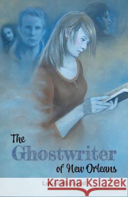 The Ghostwriter of New Orleans Laura Michaud 9781455626243 