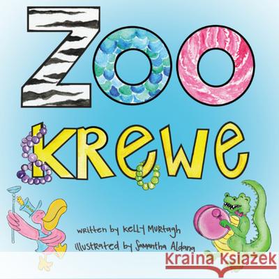 Zoo Krewe Kelly Murtagh Samantha Aldana 9781455626311 Pelican Publishing Company