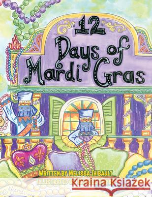12 Days of Mardi Gras Thibault, Melissa 9781455626403 Pelican Publishing Company