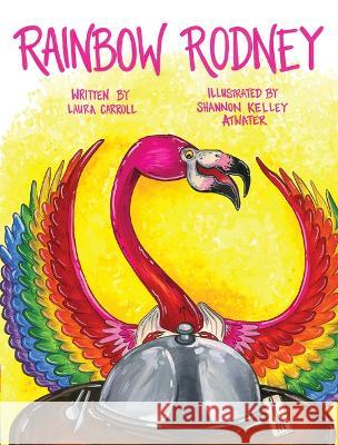 Rainbow Rodney Laura Carroll 9781455627561 Pelican Publishing Company