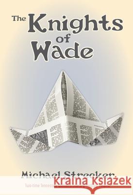 The Knights of Wade Michael Strecker 9781455627813 Pelican Publishing Company