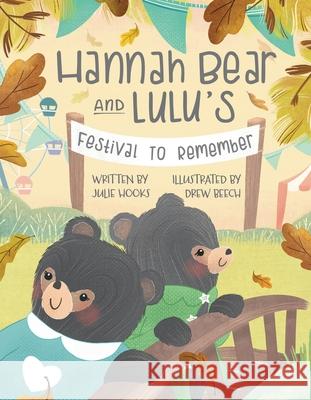 Hannah Bear and Lulu's Festival to Remember Julie Hooks Drew Beech 9781455627851