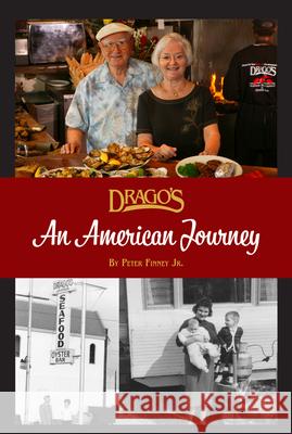 Drago's: An American Journey Peter P. Finne Mike Rodrigue 9781455627868 Pelican Publishing Company