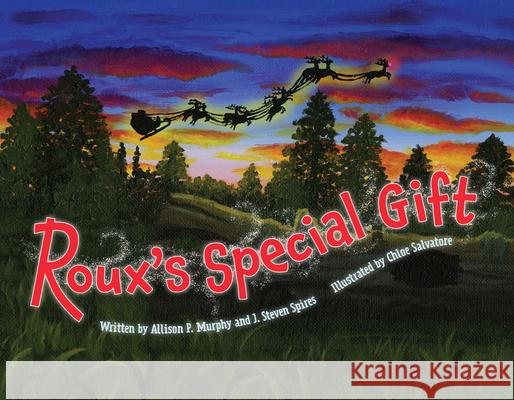 Roux's Special Gift J. Steven Spires Allison P. Murphy Chloe Salvatore 9781455627950 Pelican Publishing Company