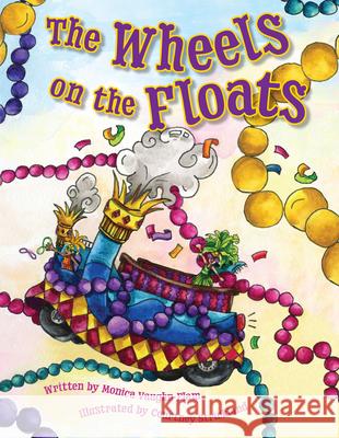 The Wheels on the Floats Monica Vaughn-Flam Courtney Strickland 9781455627974 Pelican Publishing Company