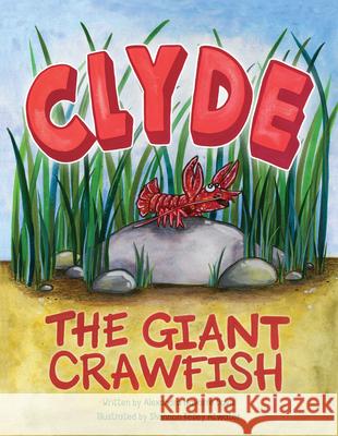 Clyde the Giant Crawfish Alexandra Navarre Davis Shannon Kelley Atwater 9781455628001 Pelican Publishing Company