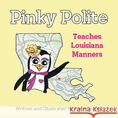 Pinky Polite Teaches Louisiana Manners Katie Cordes Katie Cordes 9781455628025 Pelican Publishing Company