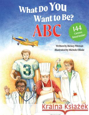 What Do You Want to Be? ABC Rickey Pittman Michele Olinde 9781455628063 Pelican Publishing Company