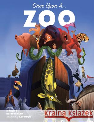 Once Upon a Zoo Maggie Bunn Rosalind Bunn Harrison Keller Pyle 9781455628209