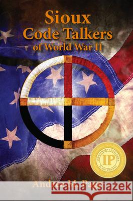 Sioux Code Talkers of World War II Andrea Page 9781455628285 Pelican Publishing Company