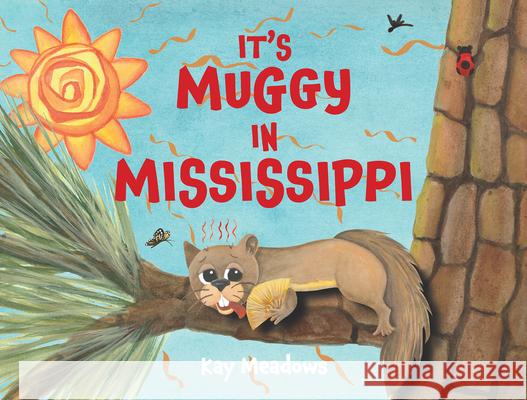It's Muggy in Mississippi Kay Meadows 9781455628407 Pelican Publishing Company