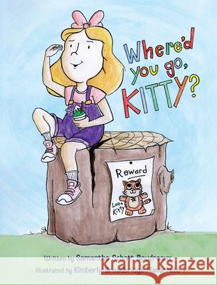 Where'd You Go, Kitty? Samantha Schott Boudreaux 9781455628490 Pelican Publishing Company