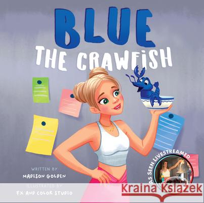 Blue the Crawfish Madison Golden 9781455628759 Pelican Publishing Company