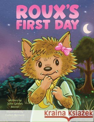 Roux's First Day Julie Gerdes Becnel Cullen Bernard 9781455628797