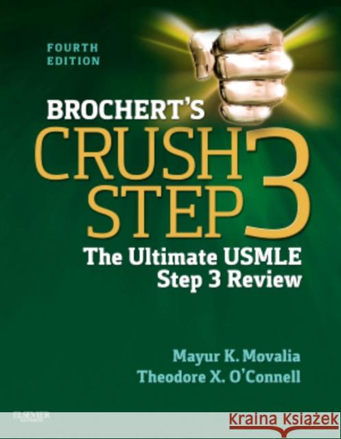 Brochert's Crush Step 3: The Ultimate USMLE Step 3 Review Movalia, Mayur 9781455703104 0