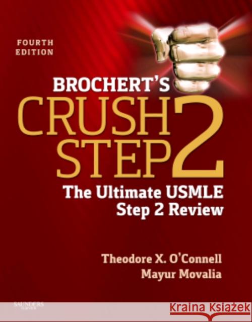 Brochert's Crush Step 2: The Ultimate USMLE Step 2 Review O'Connell, Theodore X. 9781455703111 0