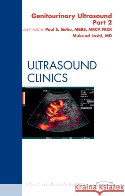 Genitourinary Ultrasound, An Issue of Ultrasound Clinics, Part II Joshi, Mukundun, Sidhu, Paul 9781455704057 Saunders