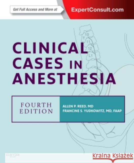 Clinical Cases in Anesthesia with Access Code Reed, Allan P. 9781455704125 W.B. Saunders Company