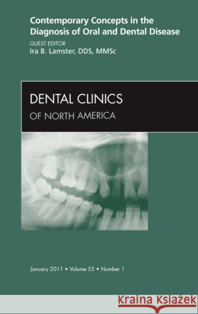 Contemporary Concepts in the Diagnosis of Oral and Dental Disease, an Issue of Dental Clinics: Volume 55-1 Lamster, Ira 9781455704347 W.B. Saunders Company