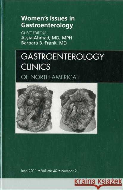 Women's Issues in Gastroenterology, an Issue of Gastroenterology Clinics: Volume 40-2 Frank, Barbara 9781455704514
