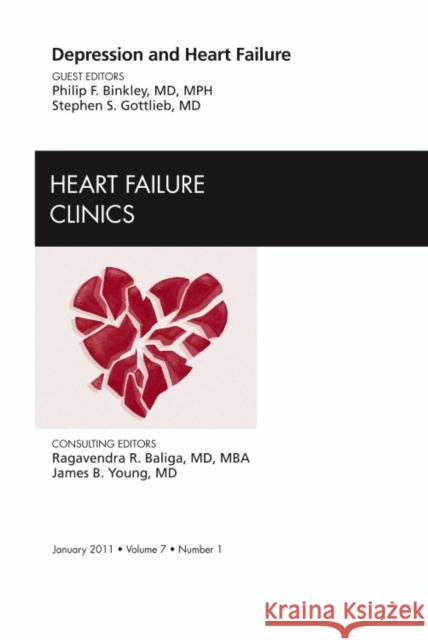 Depression and Heart Failure, an Issue of Heart Failure Clinics: Volume 7-1 Binkley, Philip 9781455704576 W.B. Saunders Company