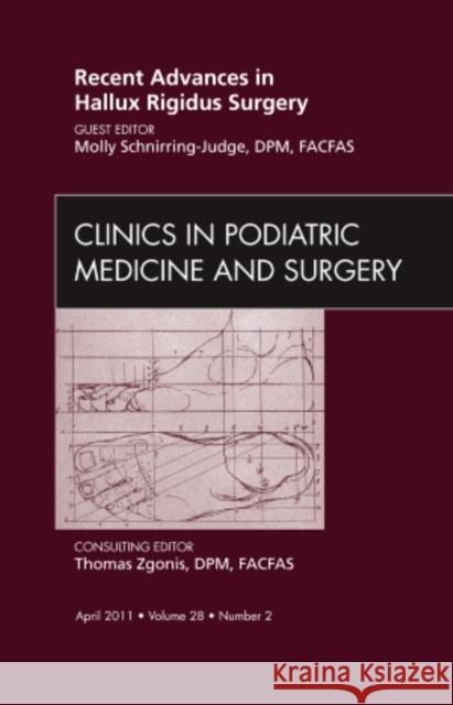 Recent Advances in Hallux Rigidus Surgery, an Issue of Clinics in Podiatric Medicine and Surgery: Volume 28-2 Judge, Molly S. 9781455704958 W.B. Saunders Company