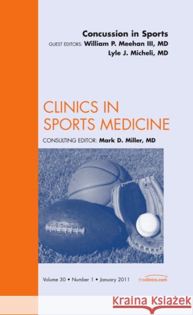 Concussion in Sports, An Issue of Clinics in Sports Medicine Lyle J., MD (Director Division of Sports Medicine, Associate in Surgery, Department of Orthopaedic Surgery Children's Ho 9781455705061 Elsevier Health Sciences