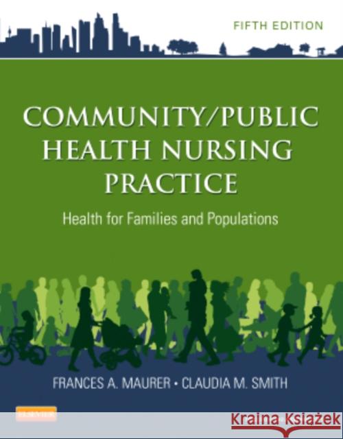 Community/Public Health Nursing Practice: Health for Families and Populations Maurer, Frances A. 9781455707621 0