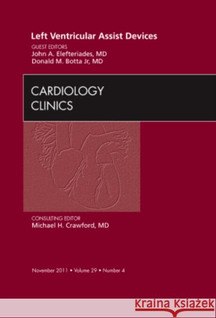 Left Ventricular Assist Devices, an Issue of Cardiology Clinics: Volume 29-4 Elefteriades, John A. 9781455710263