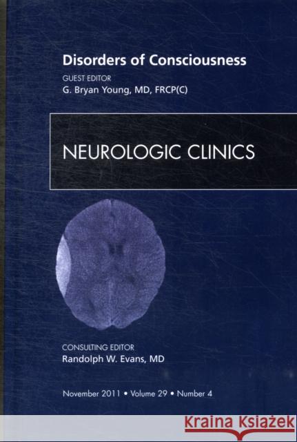 Disorders of Consciousness, an Issue of Neurologic Clinics: Volume 29-4 Young, G. Bryan 9781455710317