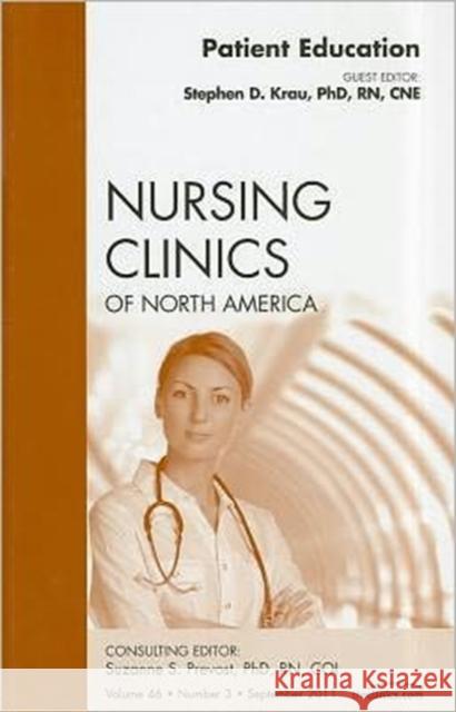 Patient Education, an Issue of Nursing Clinics: Volume 46-3 Krau, Stephen D. 9781455710393 W.B. Saunders Company