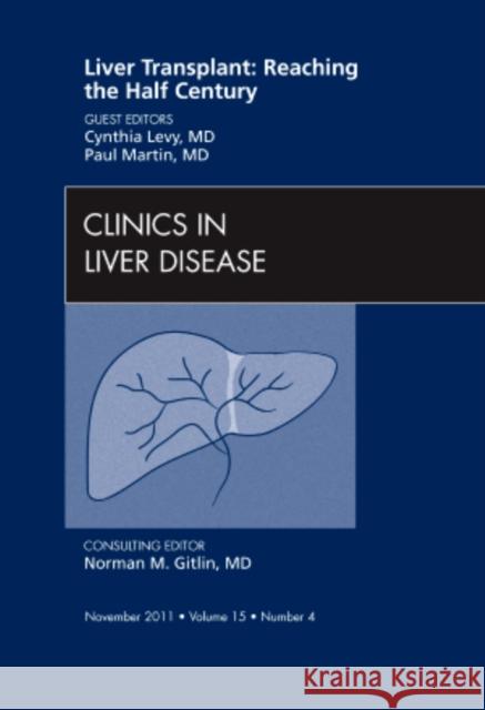 Liver Transplant: Reaching the Half Century, an Issue of Clinics in Liver Disease: Volume 15-4 Martin, Paul 9781455711086 Elsevier Saunders
